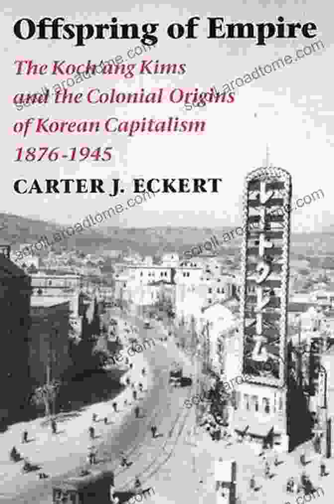 A Historical Photograph Of The Korea Commercial Bank, Established By The Koch Ang Kims Offspring Of Empire: The Koch Ang Kims And The Colonial Origins Of Korean Capitalism 1876 1945 (Korean Studies Of The Henry M Jackson School Of International Studies)