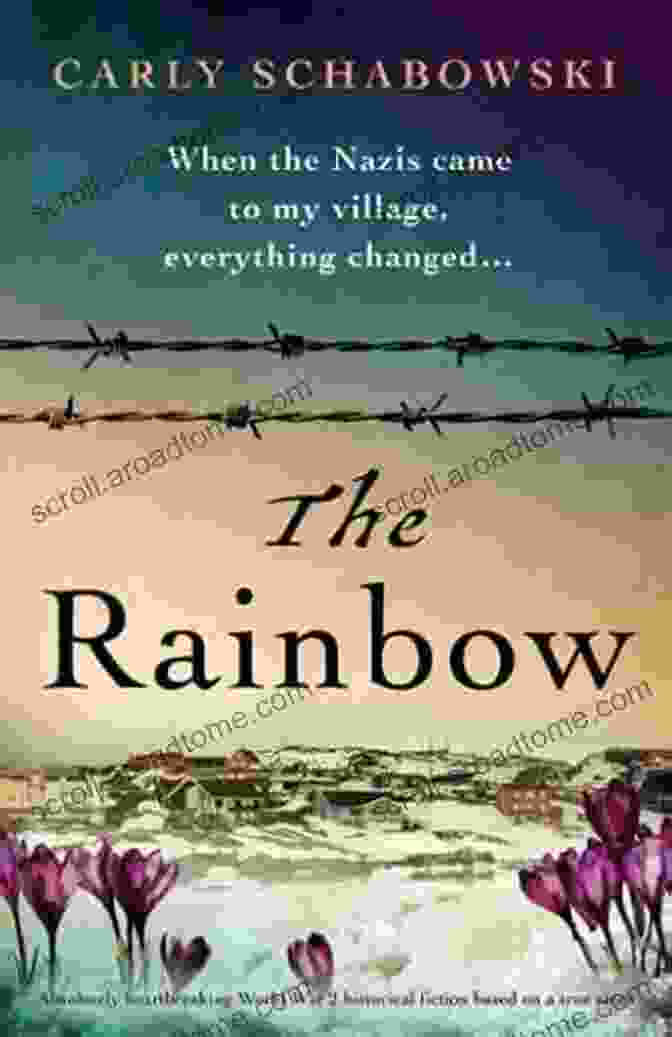 Absolutely Heartbreaking World War Historical Fiction Based On True Story The Rainbow: Absolutely Heartbreaking World War 2 Historical Fiction Based On A True Story