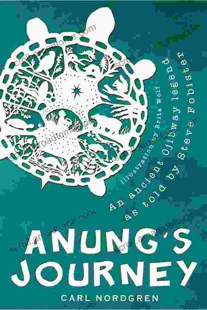 An Ancient Ojibway Legend As Told By Steve Fobister Anung S Journey: An Ancient Ojibway Legend As Told By Steve Fobister