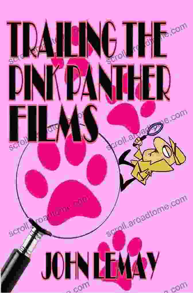 An Unauthorized Guide To The Pink Panther Book Cover Featuring A Close Up Of The Iconic Cartoon Character Trailing The Pink Panther Films: An Unauthorized Guide To The Pink Panther