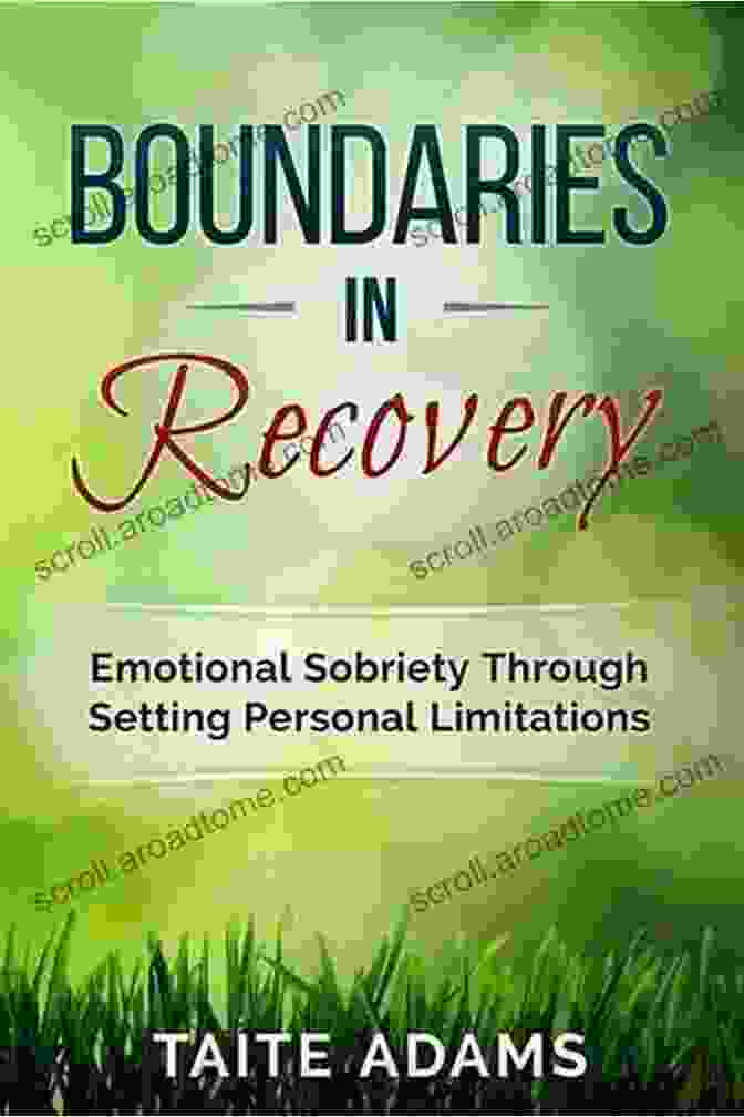 Book Cover: Emotional Sobriety Through Setting Personal Limitations Boundaries In Recovery: Emotional Sobriety Through Setting Personal Limitations