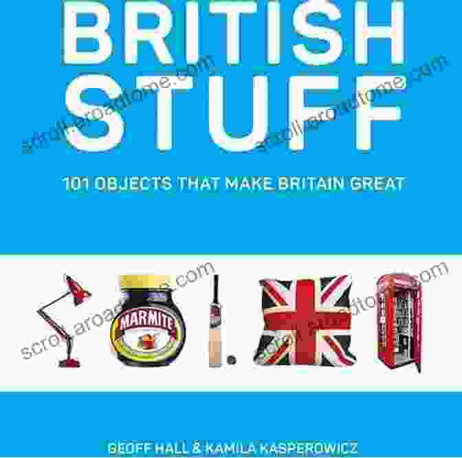 British Stuff 101 Objects That Make Britain Great Book Cover British Stuff: 101 Objects That Make Britain Great