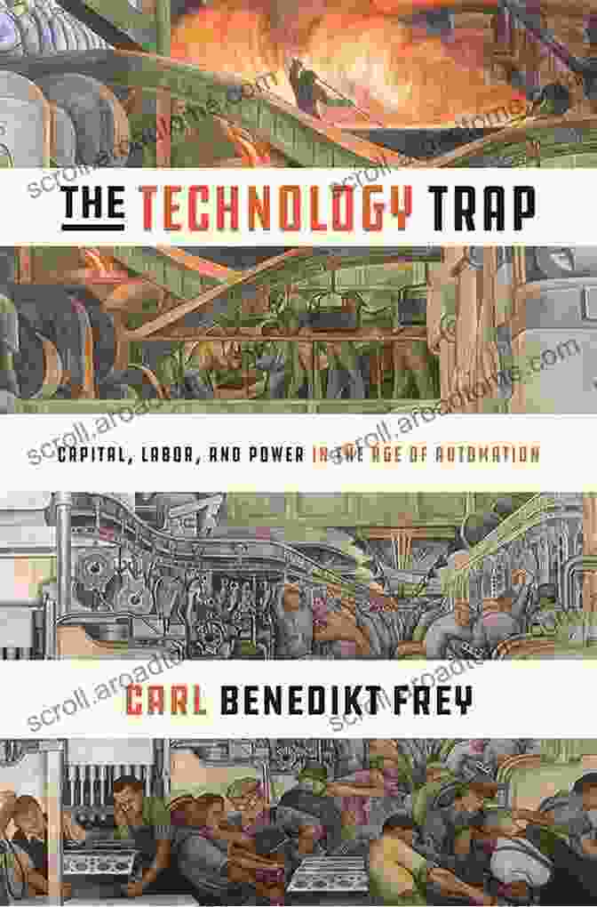 Capital, Labor, And Power In The Age Of Automation Book Cover The Technology Trap: Capital Labor And Power In The Age Of Automation