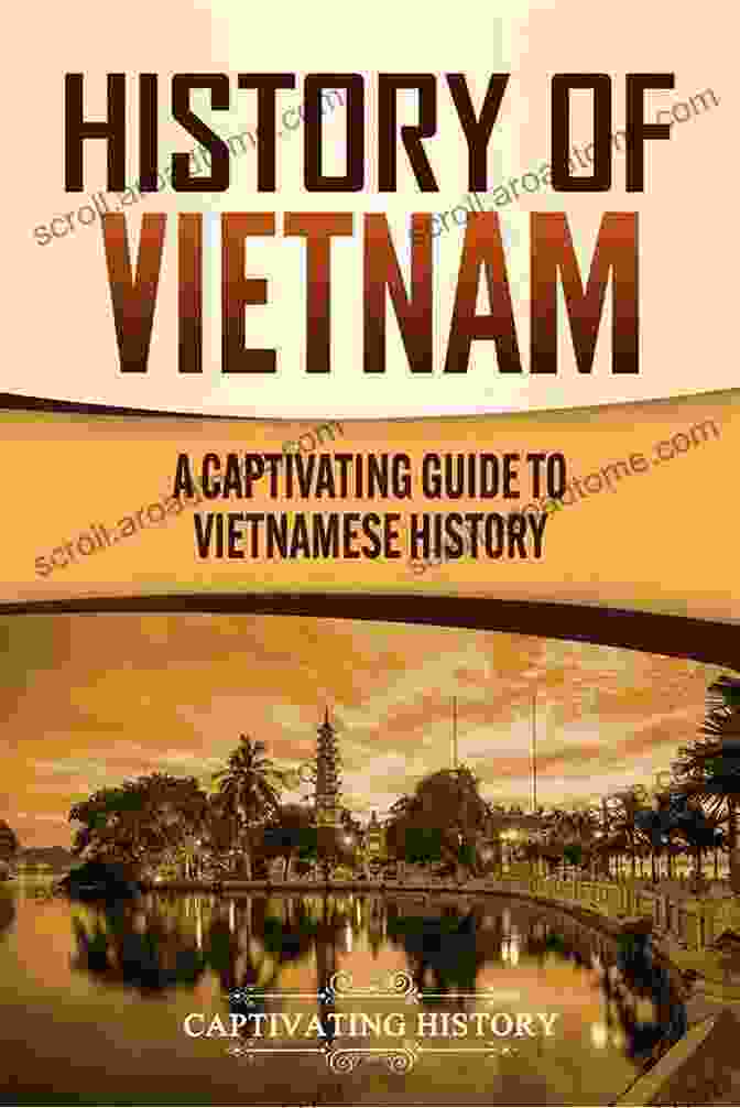 Captivating Guide To Vietnamese History Book Cover History Of Vietnam: A Captivating Guide To Vietnamese History