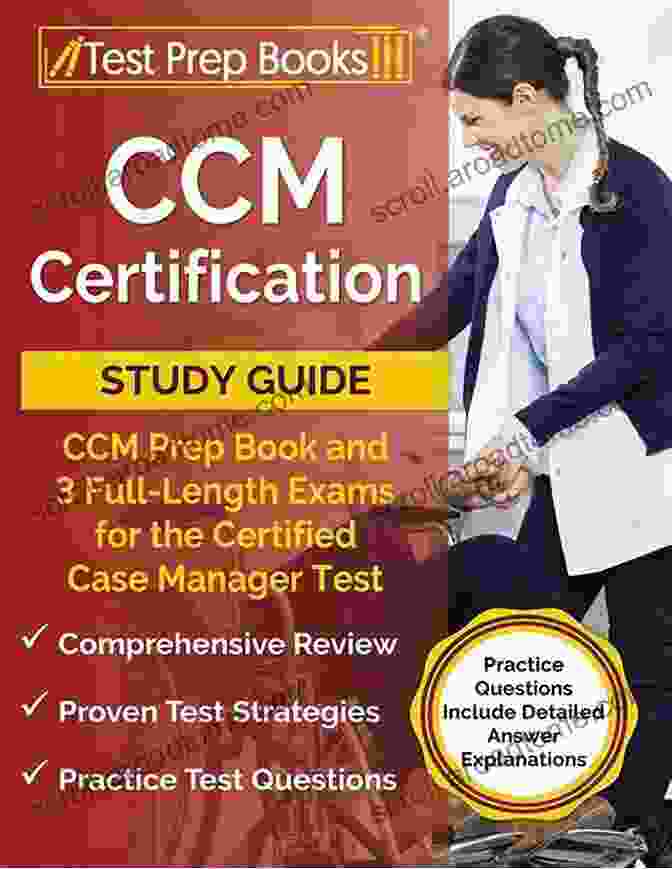 CCM Certification Study Guide Certified Case Manager Exam Secrets Full Length CCM Certification Study Guide Certified Case Manager Exam Secrets Full Length Practice Test Step By Step Review Video Tutorials: 4th Edition