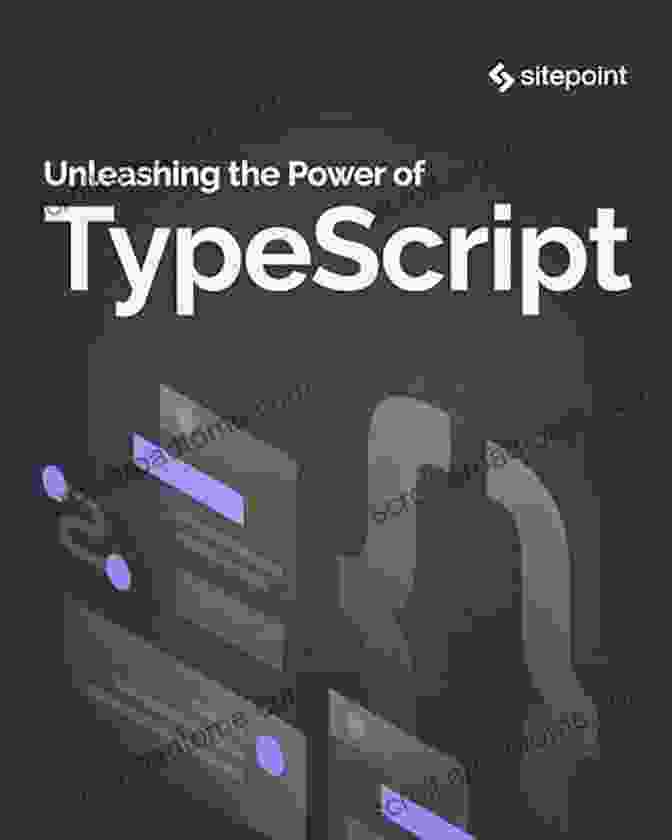 Chapter 2: Unleashing The Power Of TypeScript Learn React With TypeScript 3: Beginner S Guide To Modern React Web Development With TypeScript 3