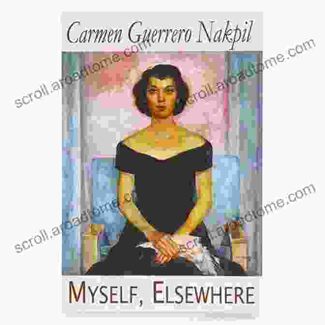 Cover Image Of 'Myself, Elsewhere' Book By Carmen Guerrero Nakpil Myself Elsewhere Carmen Guerrero Nakpil