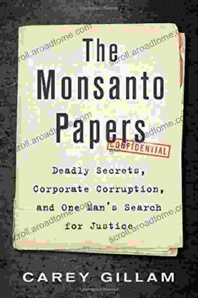 Deadly Secrets: Corporate Corruption And One Man Search For Justice Book Cover Image The Monsanto Papers: Deadly Secrets Corporate Corruption And One Man S Search For Justice