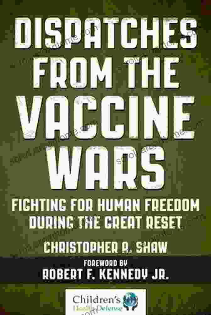 Dispatches From The Vaccine Wars Book Cover With A Globe And Vaccine Syringe Dispatches From The Vaccine Wars: Fighting For Human Freedom During The Great Reset (Children S Health Defense)