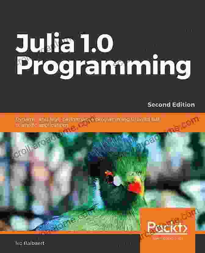 Dynamic And High Performance Programming To Build Fast Scientific Applications Book Cover Julia 1 0 Programming: Dynamic And High Performance Programming To Build Fast Scientific Applications 2nd Edition