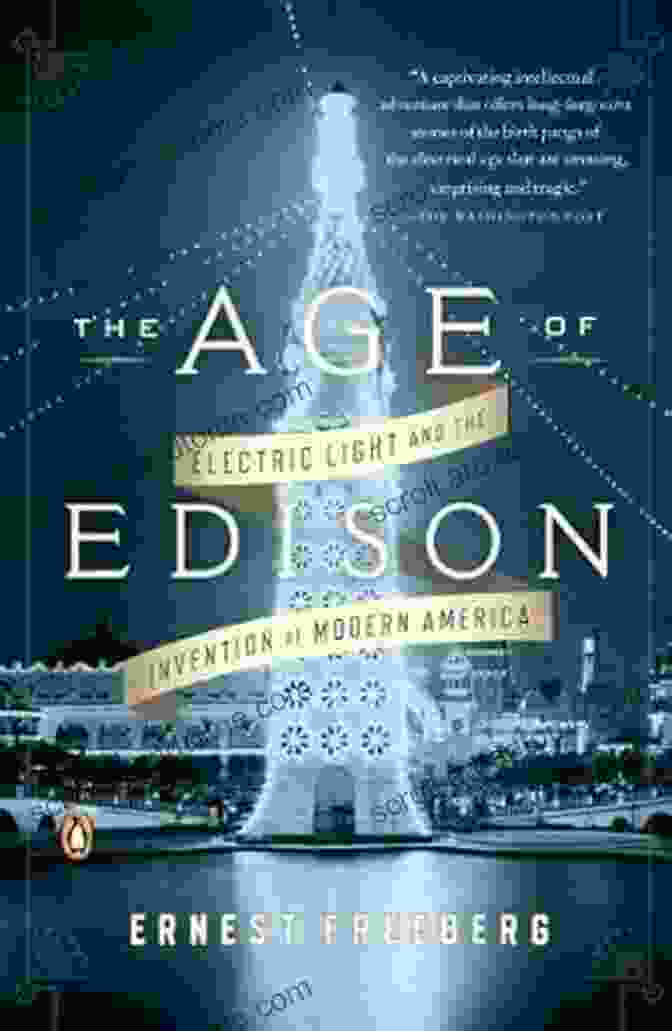 Electric Light And The Invention Of Modern America Penguin History American Life Book Cover The Age Of Edison: Electric Light And The Invention Of Modern America (Penguin History American Life)