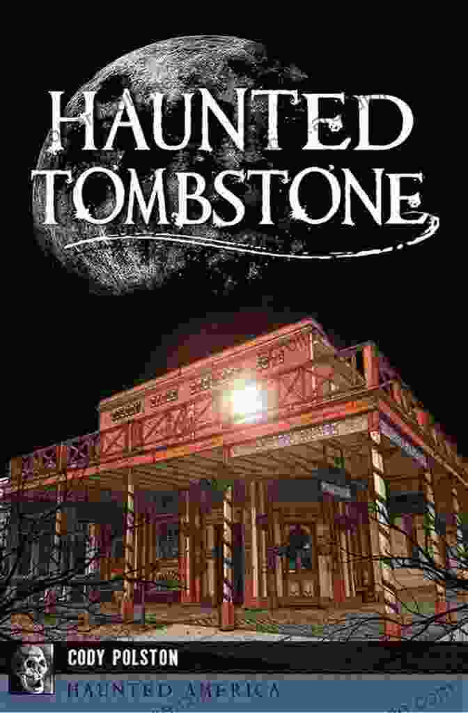 Haunted Tombstone: Haunted America By Cody Polston Haunted Tombstone (Haunted America) Cody Polston