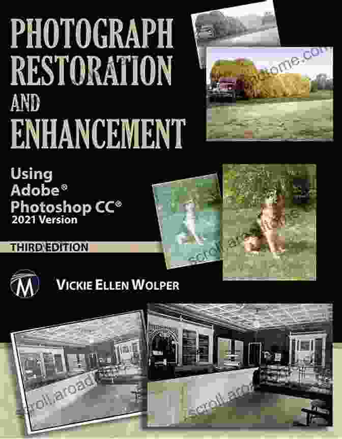 Histogram Adjustment Photograph Restoration And Enhancement Using Adobe Photoshop CC 2024 Version 3/E