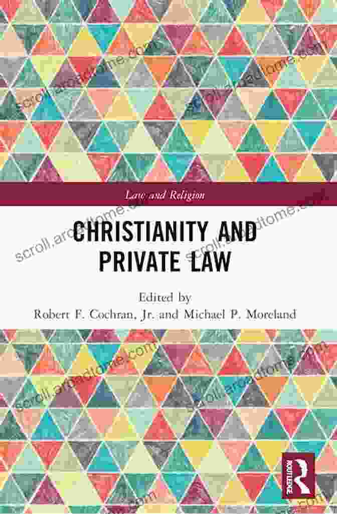 Historical Interconnections Between Christianity And Private Law Christianity And Private Law (Law And Religion)