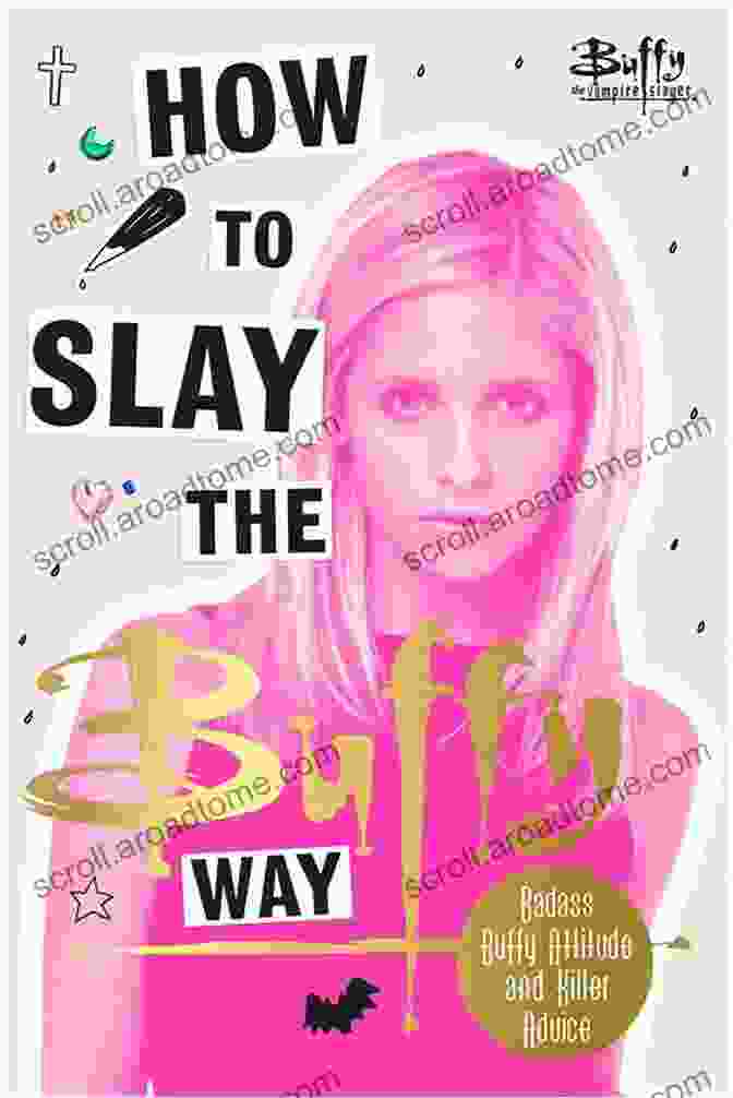 How To Slay The Buffy Way Book Cover How To Slay The Buffy Way KF8: Badass Buffy Attitude And Killer Advice