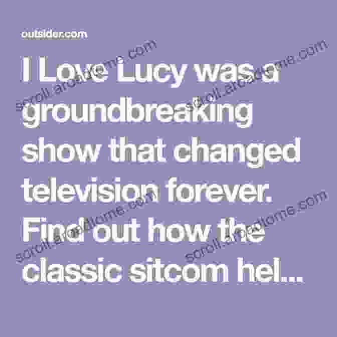 I Love Lucy, A Groundbreaking Sitcom That Revolutionized Television The Twilight Zone: Unlocking The Door To A Television Classic