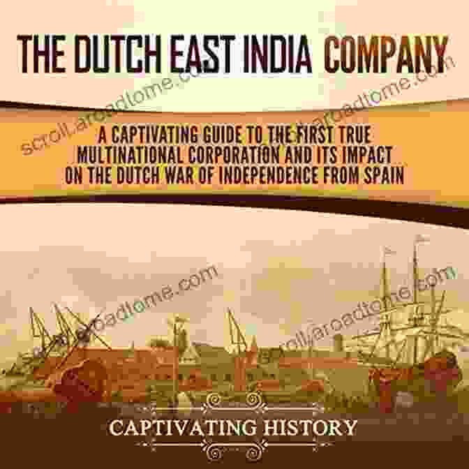 Indian Independence Movement India: A Captivating Guide To The History Of India The East India Company And Dutch East India Company