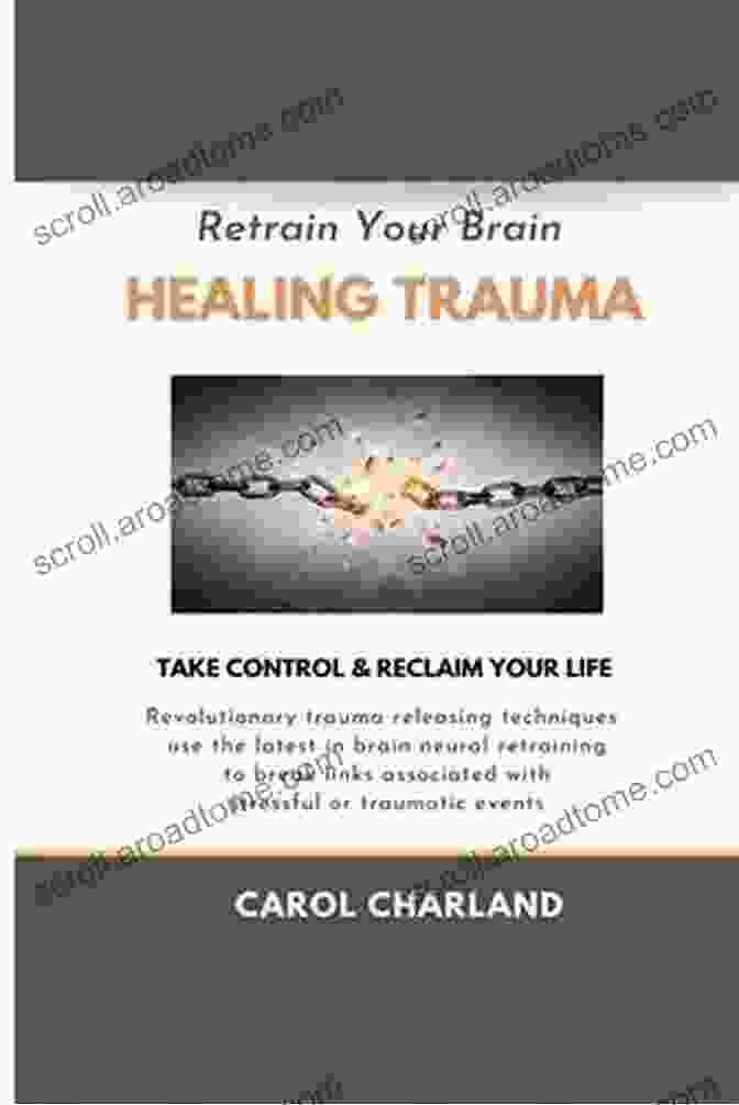 Retrain Your Brain, Healing Trauma Book Cover Retrain Your Brain Healing Trauma: A 14 Day Neural Retraining Program Using Techniques In Modern Neuroplasticity