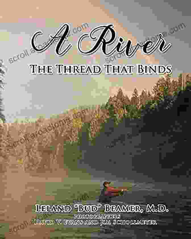 River Thread That Binds A Novel Of Connection And Resilience A River: A Thread That Binds