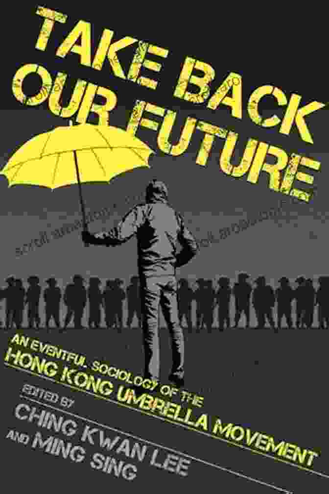 Take Back Our Future Book Cover Take Back Our Future: An Eventful Sociology Of The Hong Kong Umbrella Movement