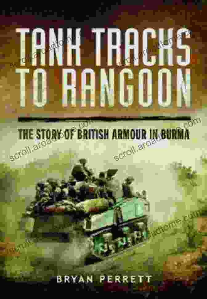 Tank Tracks To Rangoon Book Cover Tank Tracks To Rangoon: The Story Of British Armour In Burma