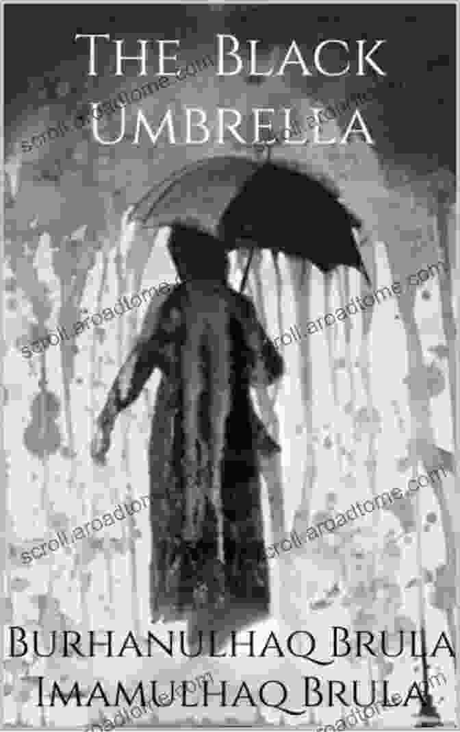 The Captivating Book Cover Of 'The Black Umbrella' By Burhanulhaq Brula, Featuring A Mysterious Black Umbrella Against An Ethereal Background The Black Umbrella Burhanulhaq Brula