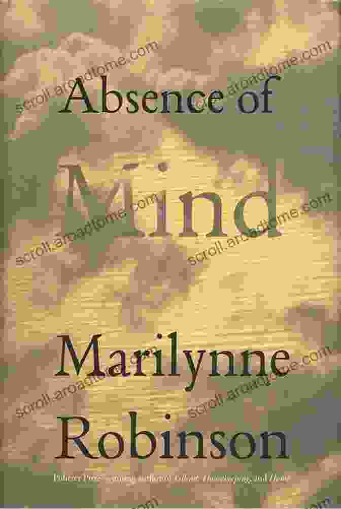 The Dispelling Of Inwardness By Terry Eagleton: A Riveting Exploration Of The Modern Myth Of The Self Absence Of Mind: The Dispelling Of Inwardness From The Modern Myth Of The Self (The Terry Lectures Series)