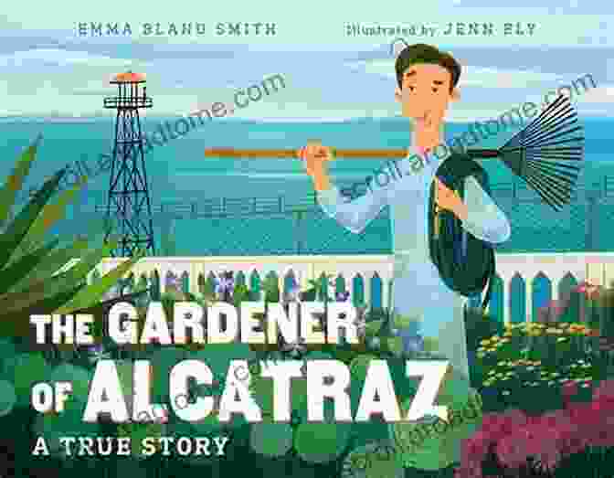 The Gardener Of Alcatraz The Gardener Of Alcatraz: A True Story