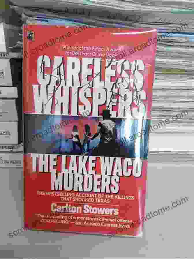 The Lake Waco Murders Book Cover Careless Whispers: The Award Winning True Account Of The Horrific Lake Waco Murders (St Martin S True Crime Classics)