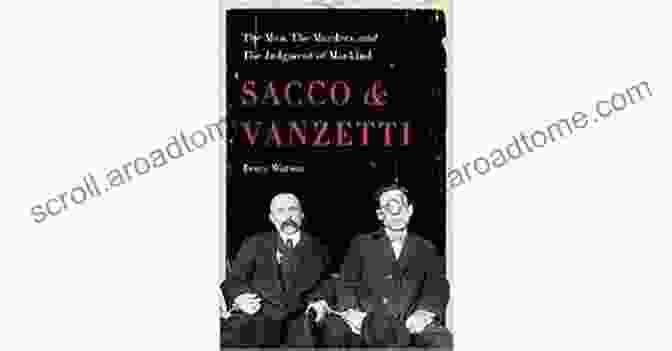 The Men, The Murders, And The Judgment Of Mankind Book Cover Sacco And Vanzetti: The Men The Murders And The Judgment Of Mankind