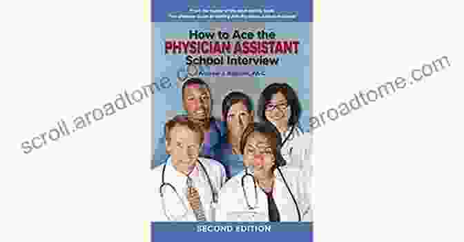 The Physician Assistant School Interview Manual Cover THE PHYSICIAN ASSISTANT SCHOOL INTERVIEW MANUAL: The Beginners Guide On Strategies Tips And Tricks To Wow Your Interviewers And Gain Entry Into Physician Assistant School