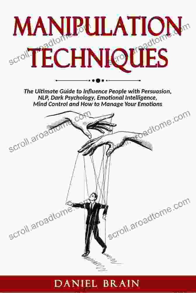 The Ultimate Guide To Influence Anyone's Mind Through Persuasion And NLP Subliminal Manipulation: The Ultimate Guide To Influence Anyone S Mind Through Persuasion NLP Body Language Stoicism Mind Control And Dark Psychology