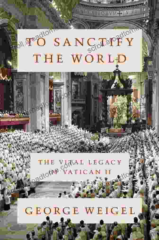 To Sanctify The World Book Cover To Sanctify The World: The Vital Legacy Of Vatican II