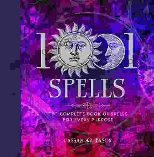 1001 Spells: The Complete Of Spells For Every Purpose