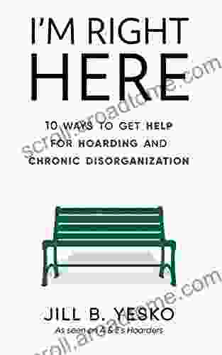 I M Right Here: 10 Ways To Get Help For Hoarding And Chronic Disorganization