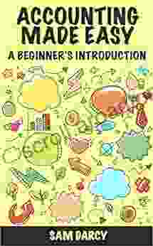 Accounting Made Easy: A Beginner S Introduction