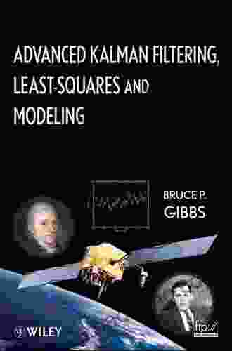 Advanced Kalman Filtering Least Squares and Modeling: A Practical Handbook