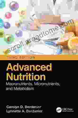 Advanced Nutrition: Macronutrients Micronutrients And Metabolism