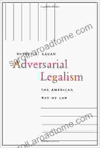 Adversarial Legalism: The American Way Of Law