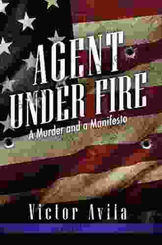 Agent Under Fire: A Murder And A Manifesto