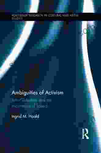 Ambiguities of Activism: Alter Globalism and the Imperatives of Speed (Routledge Research in Cultural and Media Studies)