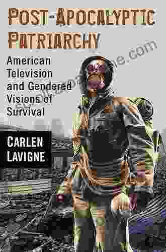 Post Apocalyptic Patriarchy: American Television And Gendered Visions Of Survival