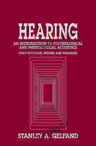 Hearing: An Introduction To Psychological And Physiological Acoustics Fourth Edition