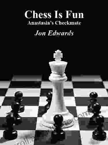 Anastasia S Mate (Chess Is Fun 17)