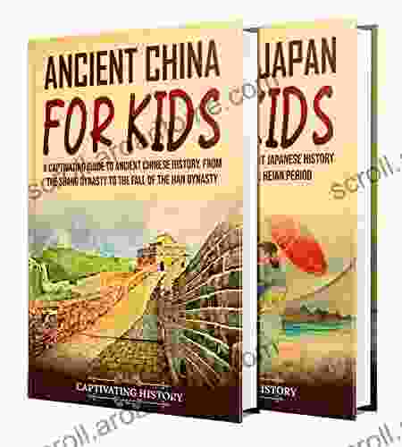 Ancient Asian History For Kids: A Captivating Guide To Ancient China And Japan (Making The Past Come Alive)