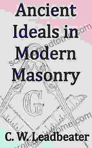 Ancient Ideals In Modern Masonry: Theosophical Classics