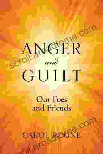 Anger and Guilt: Our Foes and Friends