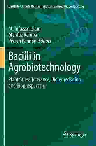 Bacilli And Agrobiotechnology (Bacilli In Climate Resilient Agriculture And Bioprospecting)