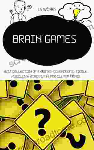 BRAIN GAMES: BEST COLLECTION OF ENIGMAS CONUNDRUMS RIDDLE PUZZLES WORD PLAYS FOR CLEVER MINDS