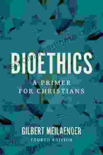 Bioethics: A Primer For Christians